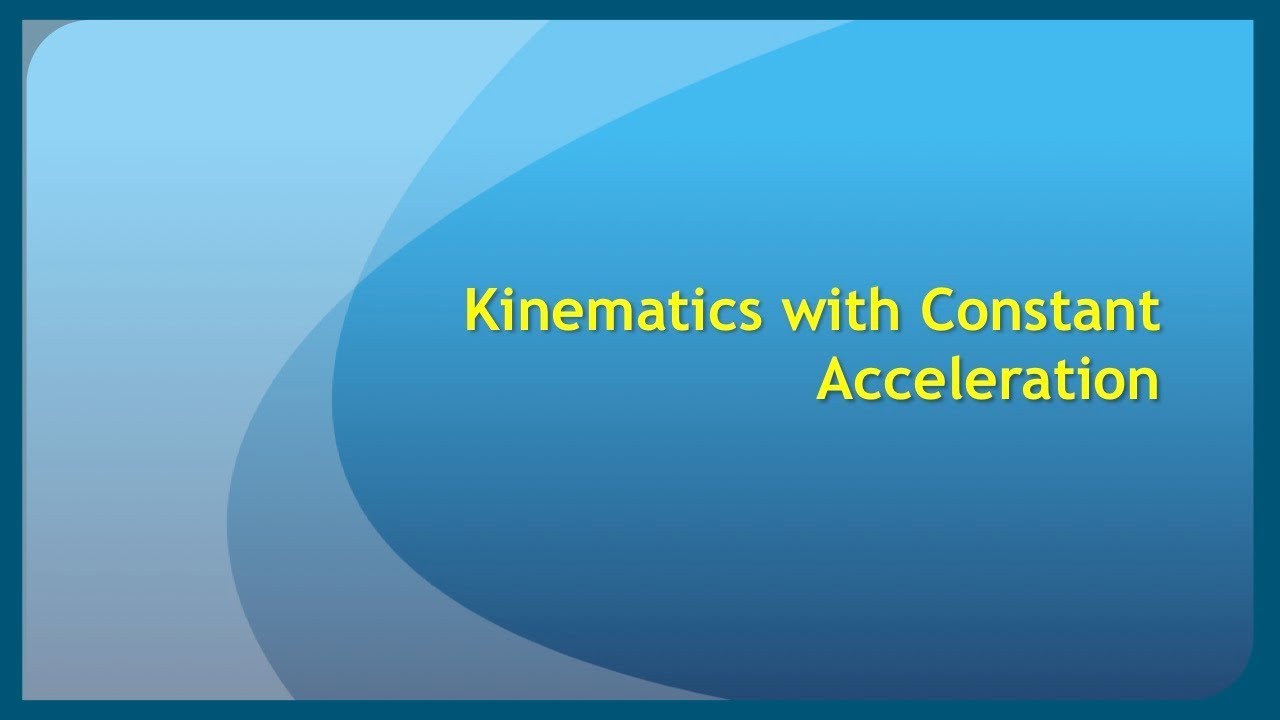 Video 2.01 -- Kinematics with Constant Acceleration - YouTube