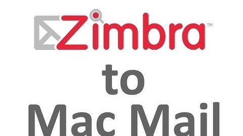 Zimbra to Mac Mail - Guide