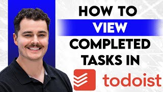 How To View Completed Tasks In Todoist [2026 Guide]