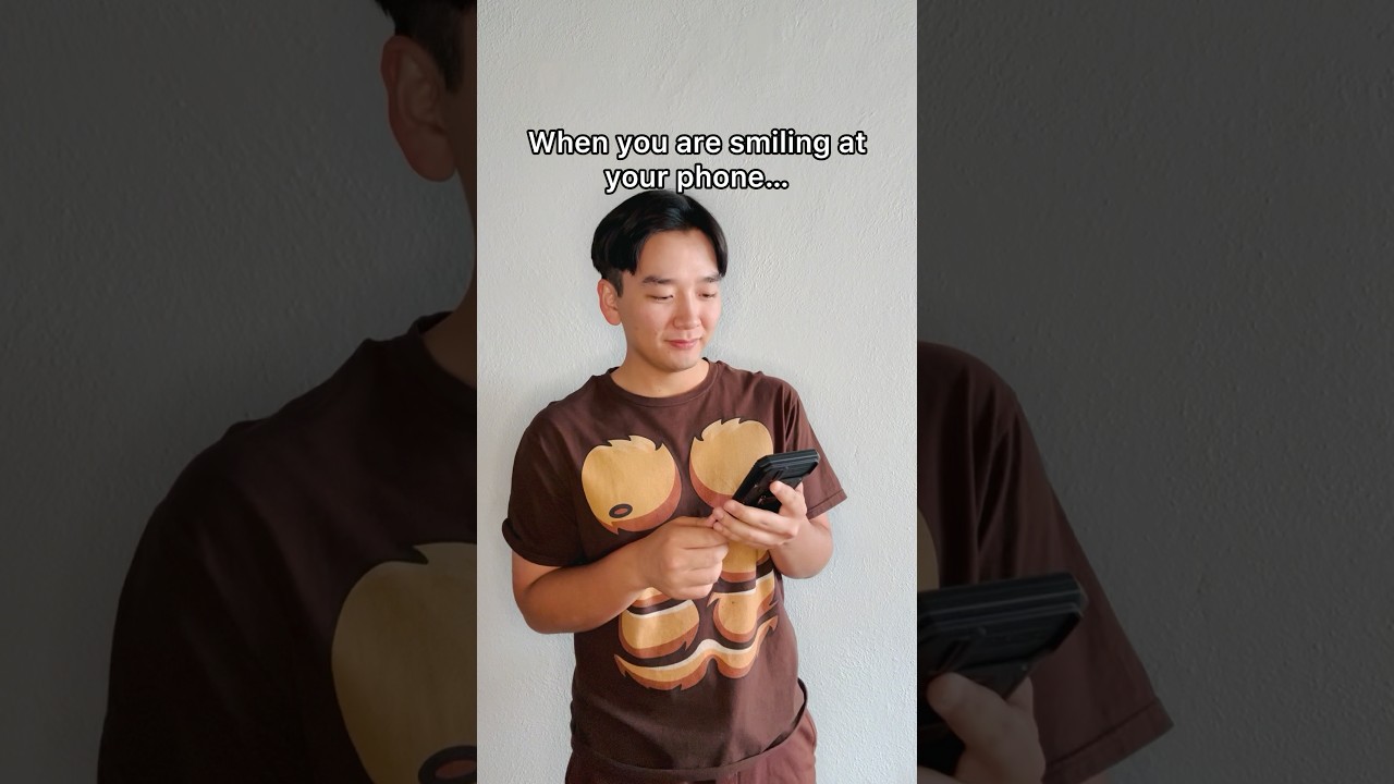 When you are smiling at your phone