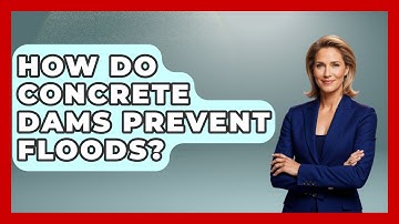 How Do Concrete Dams Prevent Floods? - Civil Engineering Explained
