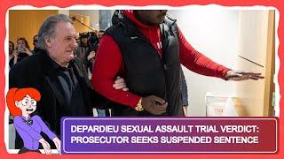 Depardieu Sexual Assault Trial Verdict: Prosecutor Seeks Suspended Sentence