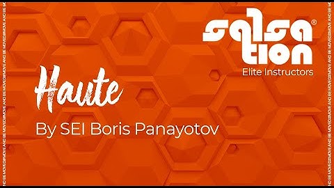 HAUTE - Salsation® Choreography by SEI Boris Panayotov