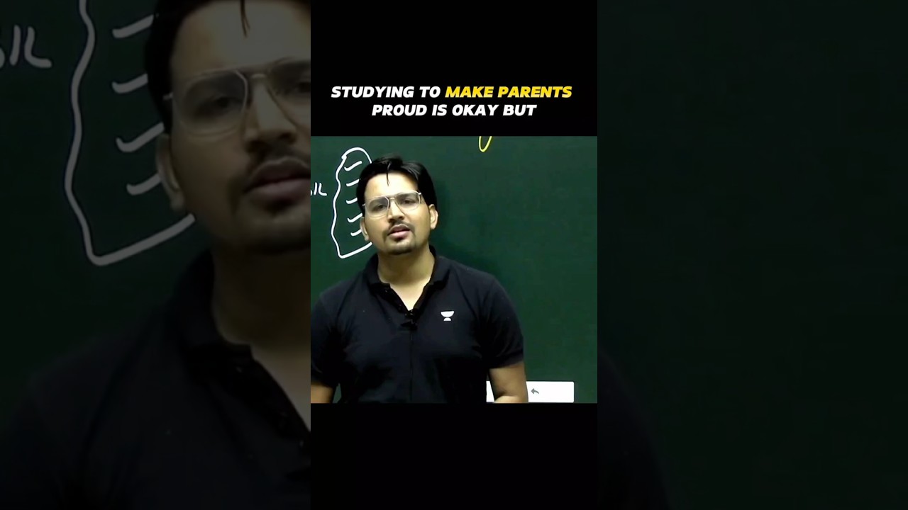 Studying to make parent's feel proud is different but studying to