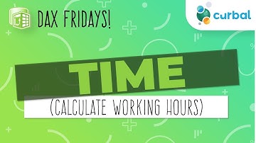 DAX Fridays! #48: TIME (Calculate working hours)
