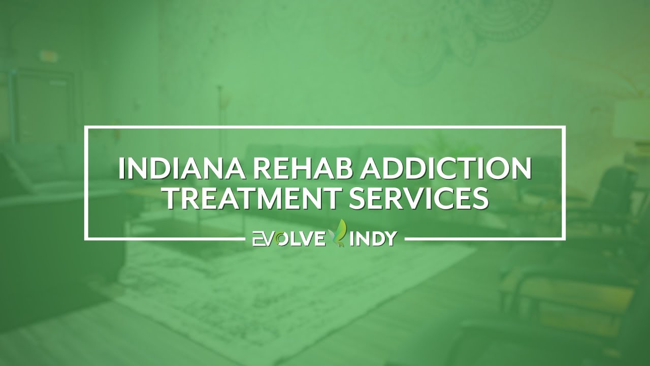 Indiana Rehab Addiction Treatment Services