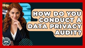How Do You Conduct A Data Privacy Audit? - Law School Prep Hub