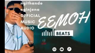 Download lagu EEMOH - NGITHANDE NGINJENA ( MUSIC AUDIO)
