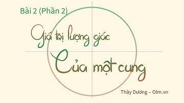 Bài 2 (Phần 2): Ý nghĩa hình học của TAN và COT - [OLM.VN]