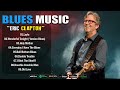 ERIC CLAPTON - COLLECTION OF THE BEST SONGS ERIC CLAPTON 2024