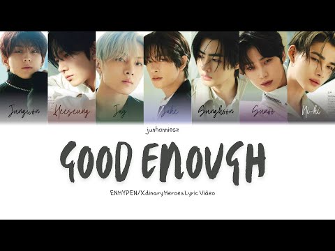 How would ENHYPEN sing Good enough by Xdinary Heroes | Color Coded Lyrics