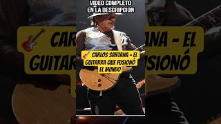 🎸 CARLOS SANTANA - El Guitarra que Fusionó el Mundo
