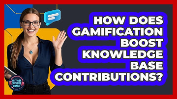 How Does Gamification Boost Knowledge Base Contributions? - Customer Support Coach