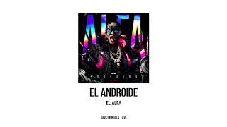 El Alfa - El Androide (Álbum Completo Mezclado)