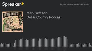 Dollar Country Podcast (part 3 of 4, made with Spreaker)