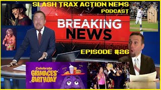 Slash Trax Action News Podcast #26: Happy Birthday Grimace, Bret Hart &amp; Pete Alonso&#39;s Bathroom Bomb