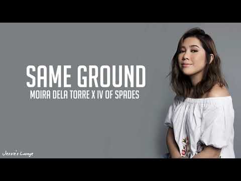 Moira Dela Torre, IV Of Spades - Same Ground (Lyrics)