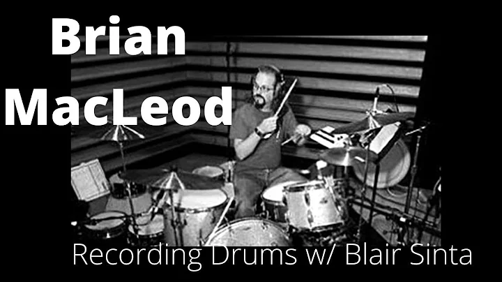 Recording Drums w/ Blair Sinta - Brian MacLeod (Sh...