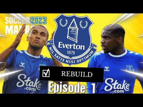 Soccer Manager 2023 Everton Rebuild Episode 1