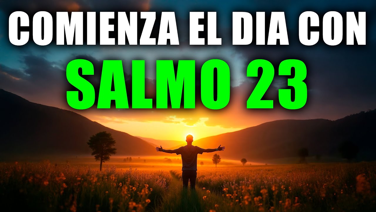 ORACIÓN PODEROSA DE LA MAÑANA con el SALMO 23 | Provisión Divina y Bendición de Dios
