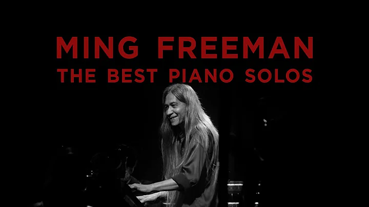 The BEST PIANO SOLOS by Ming Freeman