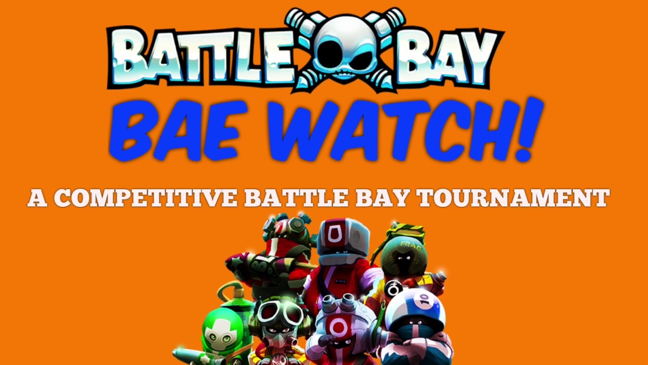 BAE WATCH! A BATTLE BAY COMPETITIVE TOURNAMENT