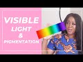 Visible Light and Pigmentation: EVERYTHING You Need to Know