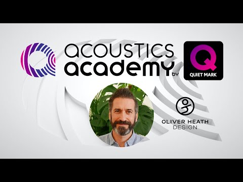 Acoustics Academy by Quiet Mark Masterclass with Oliver Heath, Oliver Heath Design Acoustics Academy by Quiet Mark Masterclass with Oliver Heath, Oliver Heath Design