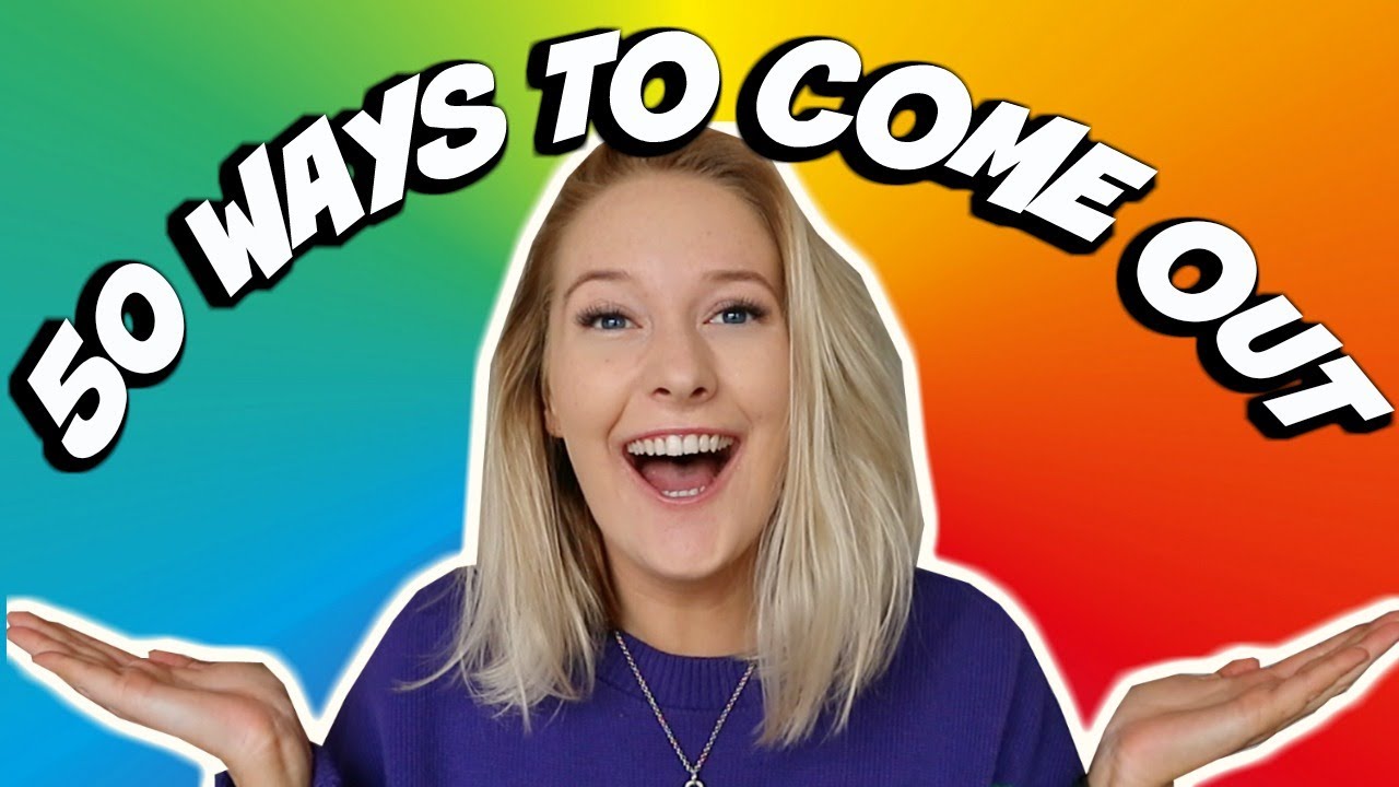 50 DIFFERENT WAYS to COME OUT - YouTube
