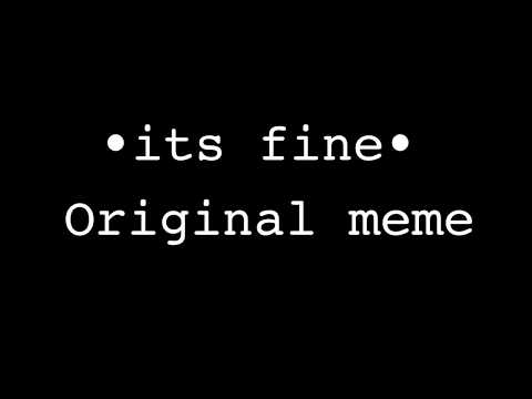 its-fine-~-meme-~-original