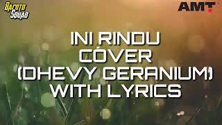 Ini Rindu-COVER(DHEVY GERANIUM) Lyrics