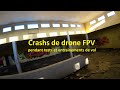 Crashs de drone FPV pendant tests et entrainements de vol avec le DJI Avata