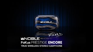 Information 사운드 스퀘어 - NOBLE AUDIO [노블오디오] FoKus Prestige Encore TWS Guide