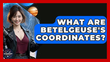 What Are Betelgeuse