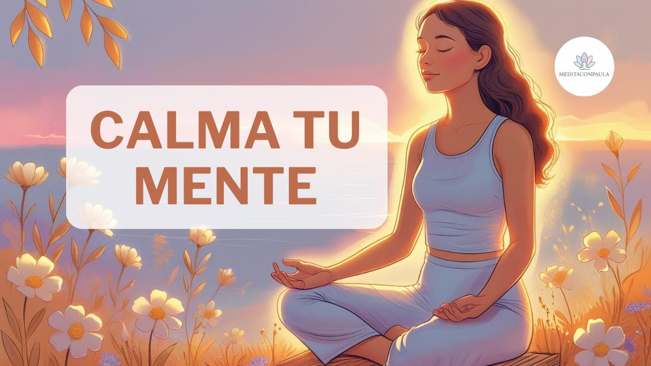 Meditación Para Calmar la Mente y Ansiedad - YouTube