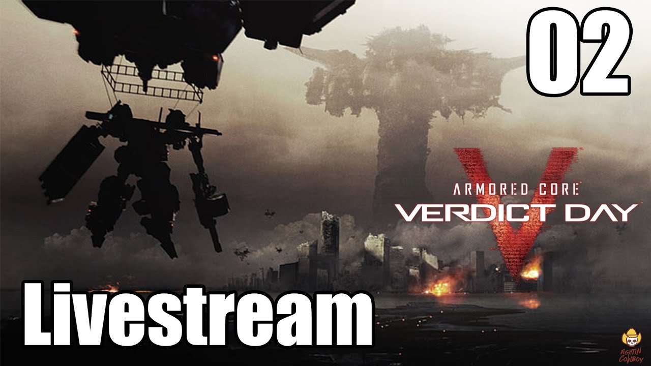 🔴Live - Armored Core: Verdict Day - Livestream Series Part 2