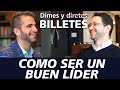 Dimes y Billetes #70. Cómo ser un buen líder