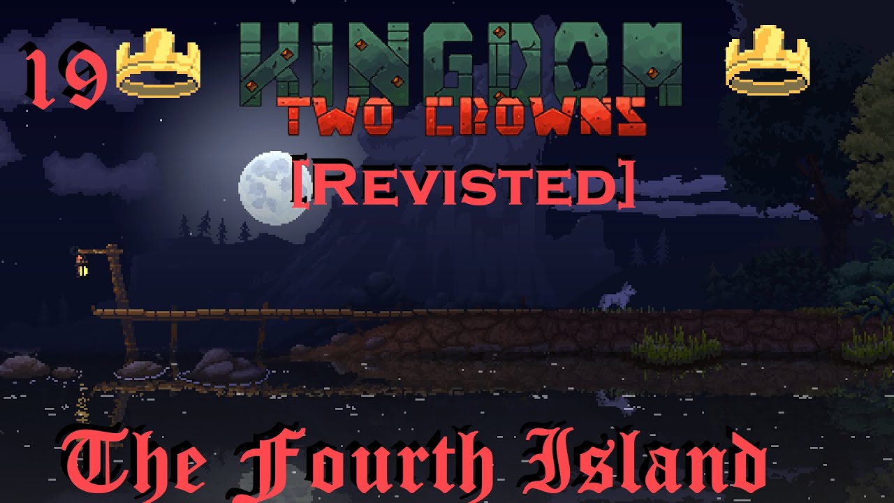The Fourth Island Kingdom Two Crowns [REVISITED] 19 YouTube