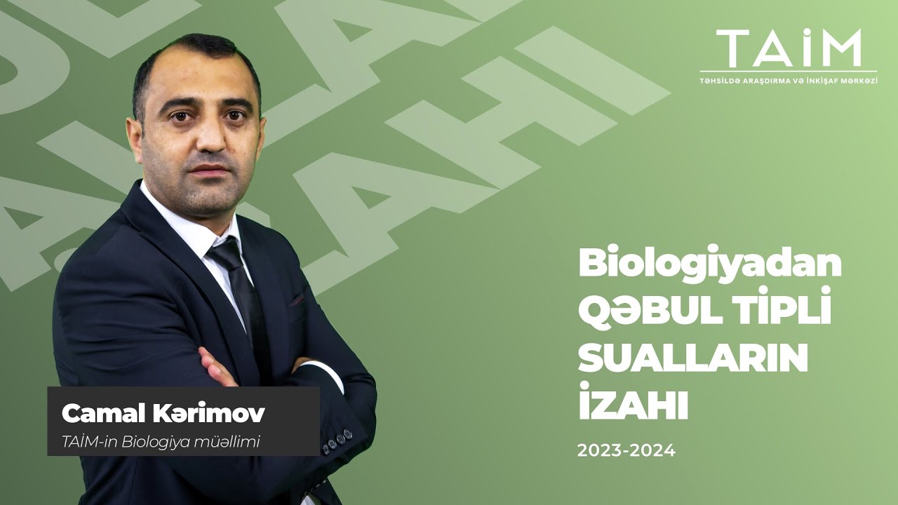 TAİM 2024 Camal Kərimov  Qəbul tipli test izahı-Biologiya #qəbultiplitestizhı #taim2024