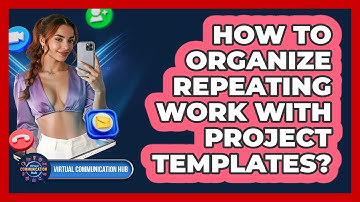 How To Organize Repeating Work With Project Templates?