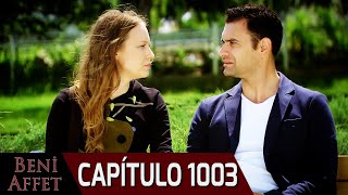 Perdóname (Beni Affet) - Capítulo 1003