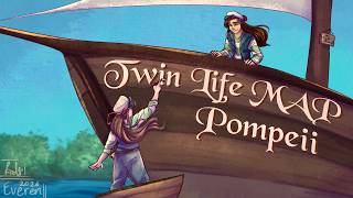 [Pompeii] || Twin Life MAP