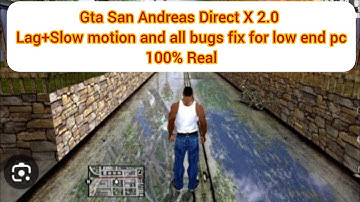 Gta San andreas Direct X 2.0 Lag + Slow motion fix for low end pc no more lag.