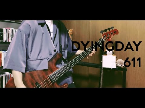 DYINGDAY - 611 ベース 弾いてみた