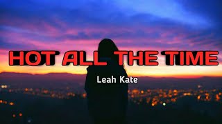 Leah Kate - Hot All The Time (Lyrics)
