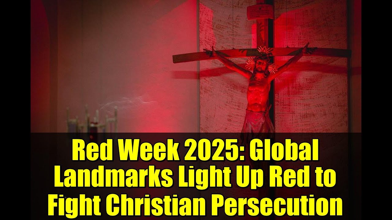 Red Week 2025: Global Landmarks Light Up Red to Fight Christian Persecution