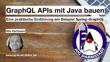 JUG DA Talk: GraphQL APIs mit Java bauen - praktische Einführung mit Spring-GraphQL (Nils Hartmann)