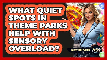 What Quiet Spots In Theme Parks Help With Sensory Overload? - Insider Theme Park Tips
