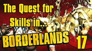 Borderlands Part 17 | Rust Commons West | The Quest for Skills