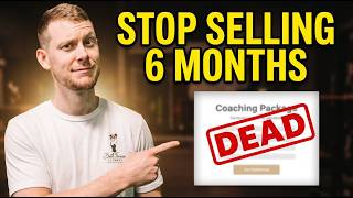 Stop Selling 6 Month Coaching Packages in 2026